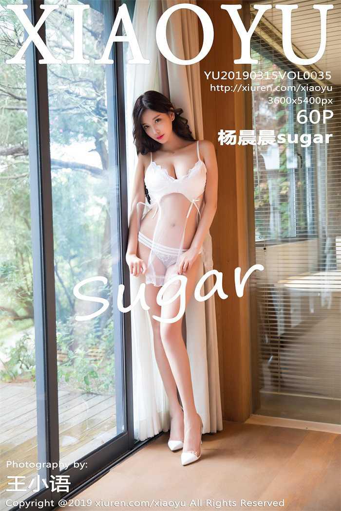 [XIAOYU语画界] 2019.03.15 Vol.035 杨晨晨sugar [60P/246MB] - 第1张