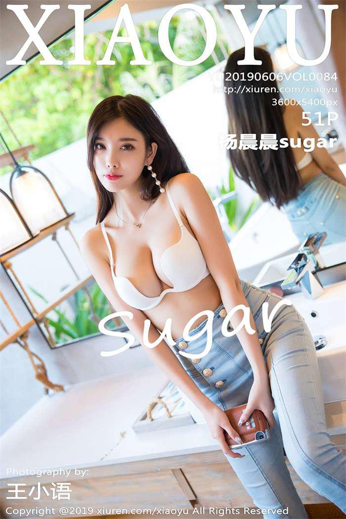 [XIAOYU语画界] 2019.06.06 Vol.084 杨晨晨sugar [52P/277MB] - 第1张